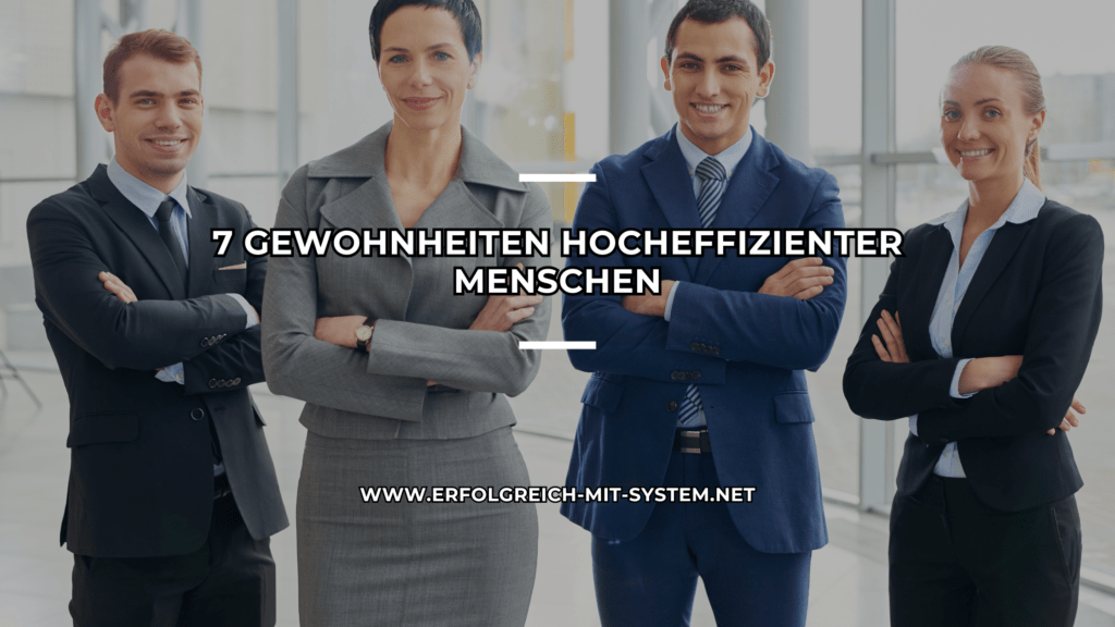 7 Gewohnheiten hocheffizienter Menschen